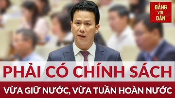 Phân rõ trách nhiệm quản lý bảo vệ khai thác và sử dụng tài nguyên nước | Đảng với Dân