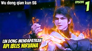 WU DONG QIAN KUN SEASON 6 EPISODE 1 | PETUALANGAN LIN DONG SEMAKIN MENEGANGKAN