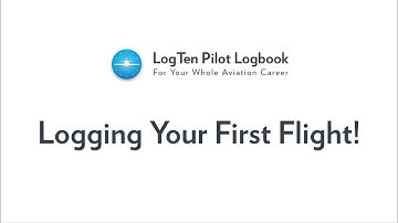Logging Your First Flight in LogTen Pilot Log
