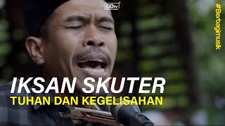 IKSAN SKUTER - Tuhan dan Kegelisahan (LIVE) | BERBAGI MUSIK