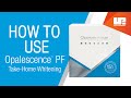 How to Use Opalescence™ PF Take-Home Whitening | Patient Instructions