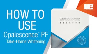 How to Use Opalescence™ PF Take-Home Whitening | Patient Instructions