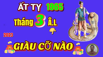☯ Sốc |Tháng 3 Âm Lịch 2023- Ất Tỵ 1965,  Bùng Nổ Tài Lộc, Làm Ăn Trúng Lớn, Giàu To