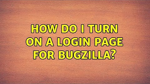 Ubuntu: How do I turn on a login page for Bugzilla?