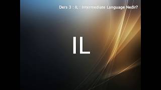 IL(Intermediate Language) Nedir?