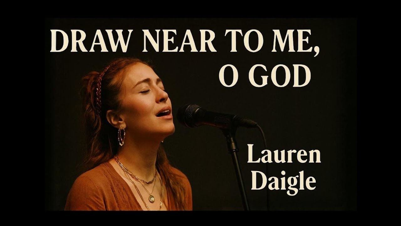 Lauren Daigle–Draw Near To Me O God | Powerful Worship Anthem 2026 | Spirit- Christian Song 2026