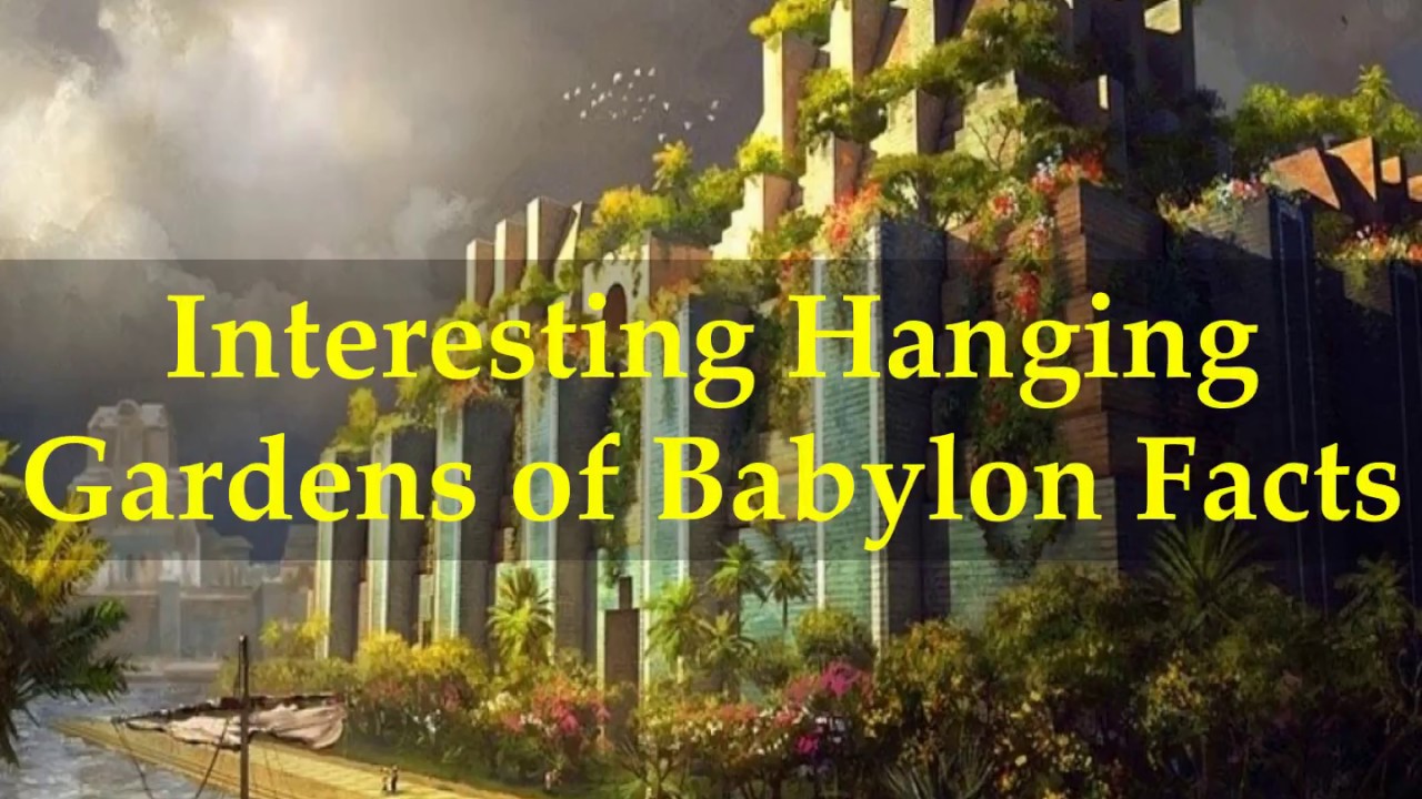 Interesting Hanging Gardens Of Babylon Facts Youtube