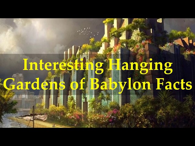 Interesting Hanging Gardens Of Babylon