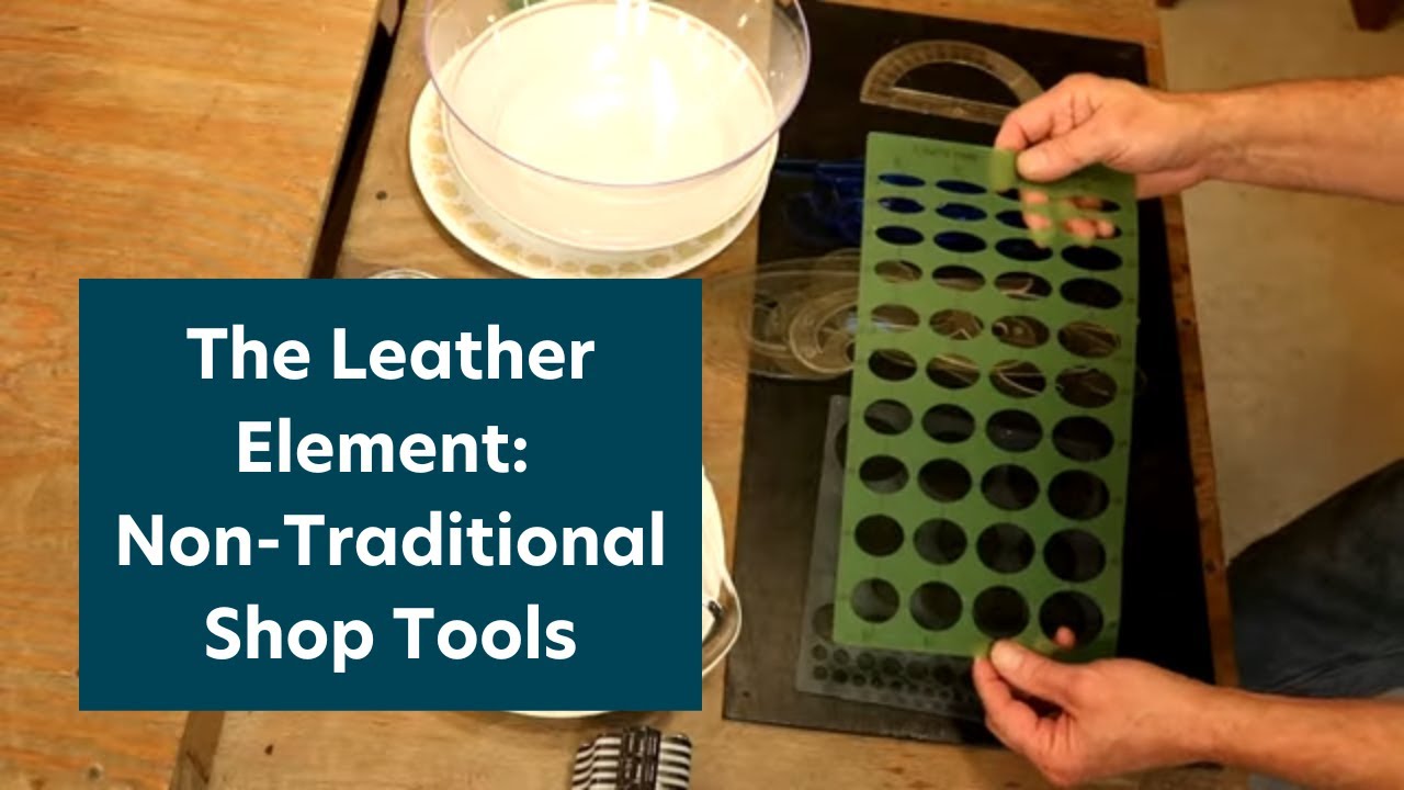 The Leather Element: Non-Traditional Leather Shop Tools