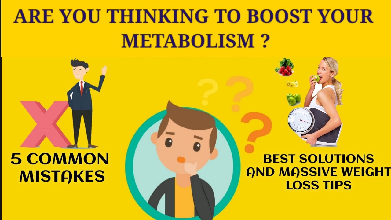 How To Boost Metabolism And Lose Weight (5 common mistakes that people