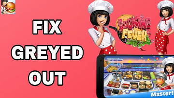 How To Fix And Solve Greyed Out On Cooking Fever : Restaurant Game App | Final Solution