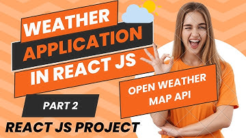 #37 | Part 2 | Open Weather Map API Tutorial | API KEY | Weather App React JS | React JS Project