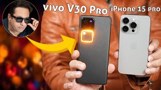 vivo V30 Pro vs iPhone 15 Pro: Ultimate Comparison 2024