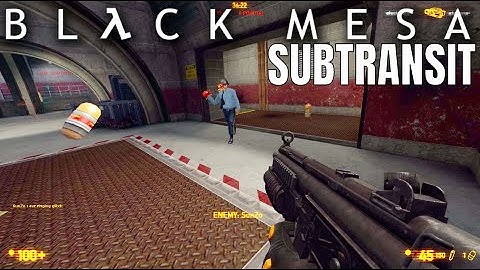 Black Mesa 2022 Multiplayer Gameplay on Subtransit