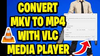 How To Convert MKV To MP4 With VLC Media Player - Full Guide