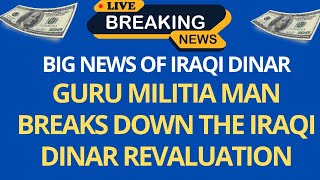 Iraqi Dinar🔥Guru Militia Man Breaks Down the Iraqi Dinar Revaluation | Iraqi Dinar News Today 2024
