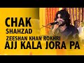 Ajj Kala Jora Pa Sadi Farmaish Ty Zeeshan Khan Rokhri Live Concert Chak Shahzad Ajj Kala Jora Pa Sadi Farmaish Ty Zeeshan Khan Rokhri Live Concert Chak Shahzad