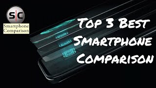 Top 3 Best Smartphone Comparison