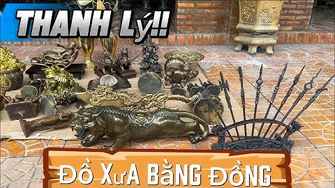 Hổ đồng xưa _ Bát bửu bằng đồng xưa _ Tượng đồng xưa . Tối 11/7 #đồcổcầnthơ #đồcổ 