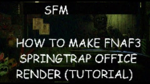 FNAF SFM TUTORIAL HOW TO MAKE FNAF3 SPRINGTRAP OFFICE RENDER (TUTORIAL)