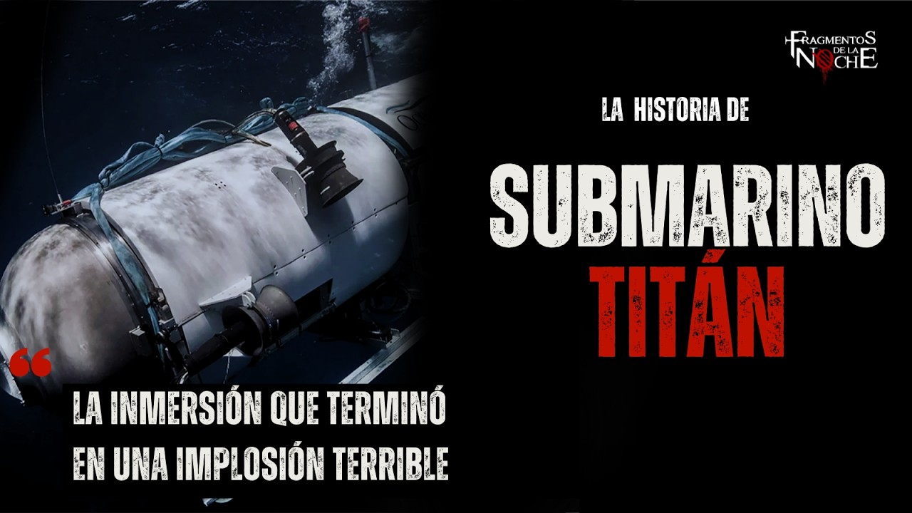 La tragedia del submarino Titan | Fragmentos de la Noche