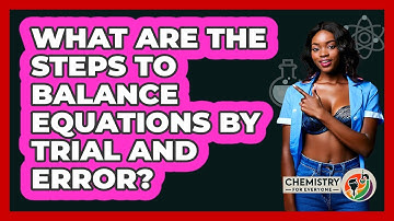 What Are The Steps To Balance Equations By Trial And Error?