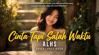 Cinta Tapi Salah Waktu - ALHS Cover (Lyrics Video)