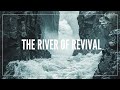 The River of Revival - Pastor Josh Herring