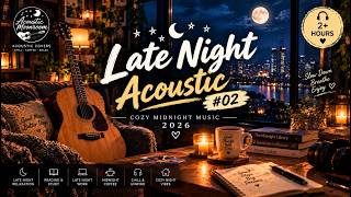 Late Night Acoustic #02 🌙  Soft Guitar Covers 2026  Cozy Midnight Music to Relax & Unwind