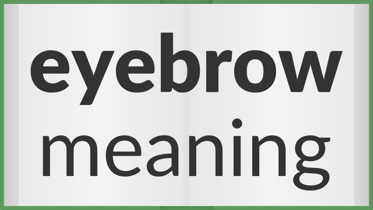Eyebrow | meaning of Eyebrow 