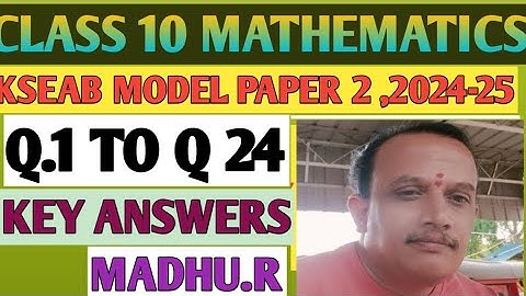 CLASS 10 MATHEMATICS KSEEB MODEL PAPER  2 ,2024- 25 KEY ANSWERS FROM QUESTION 1 TO 24