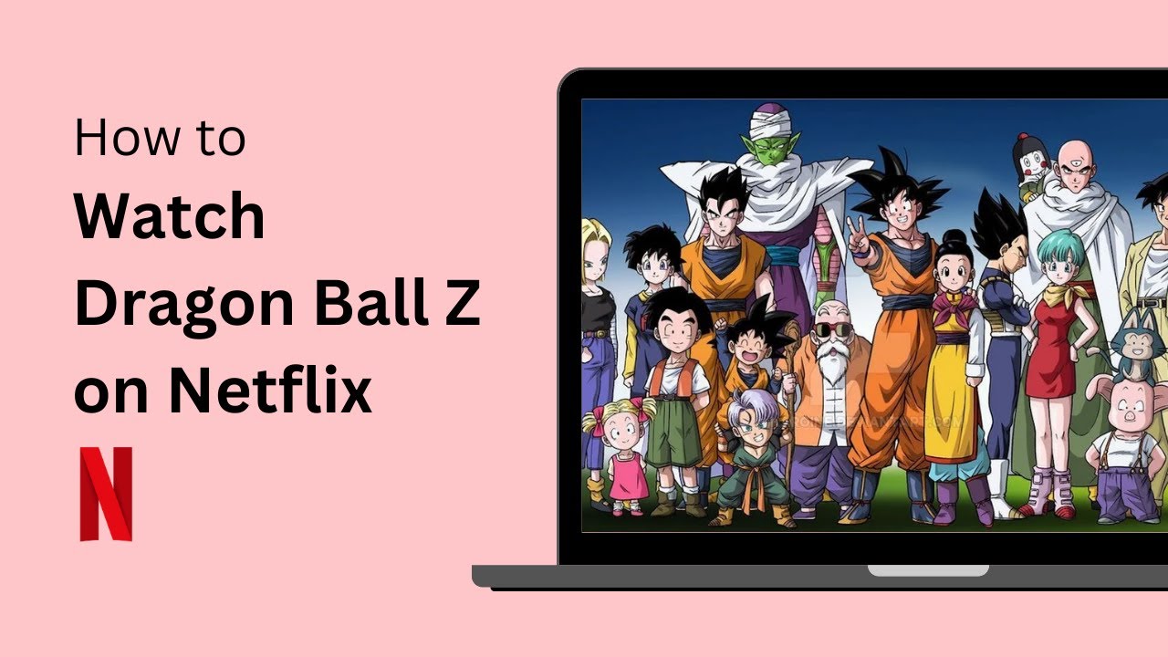 How to Watch Dragon Ball Z on Netflix ! YouTube