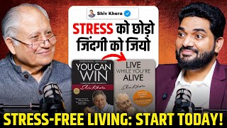 How to Live Stress-Free: Live While You're Alive by Shiv Khera