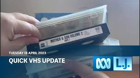 Quick VHS Update - Tuesday 18 April 2023