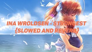 Ina Wroldsen  - Strongest {Slowed and Reverb}