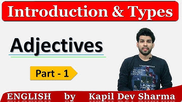 Adjectives Introduction and Types Part - 1 English by Kapil Dev Sharma