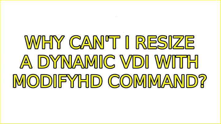 Ubuntu: Why can't I resize a dynamic VDI with modifyhd command? (3 Solutions!!)