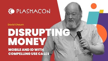 Disrupting money, Mobile and ID with compelling use cases: Keynote by David Chaum at PlasmaCon 2024