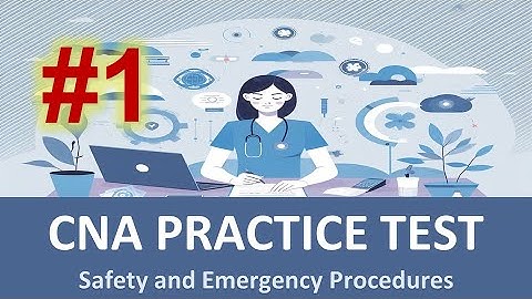 CNA Practice Test Safety and Emergency Procedures 1