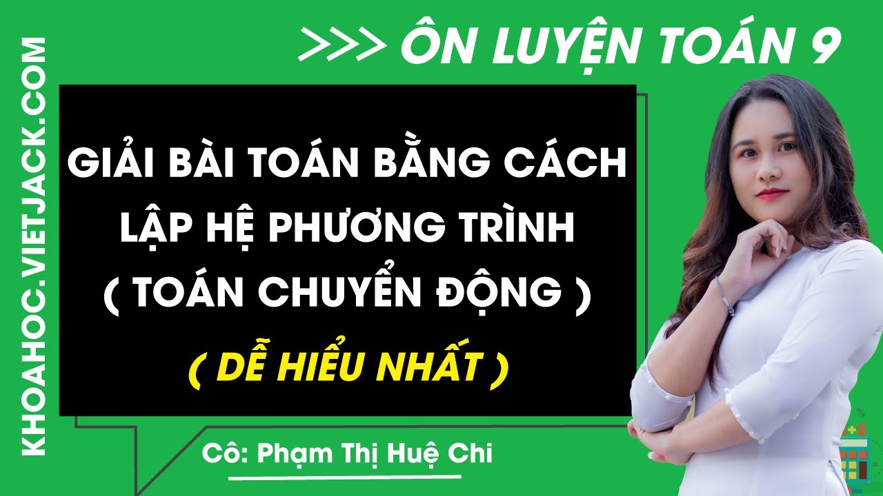 Giải bài toán bằng cách lập hệ phương trình (Toán chuyển động) | Toán 9 - Chương trình mới