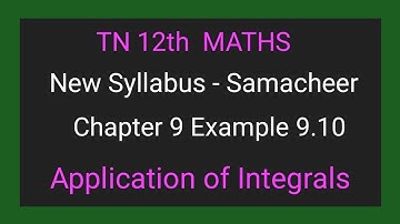 TN New Syllabus | Class 12 Maths | Chapter 9 | Example 9.10 | Application of integrals |