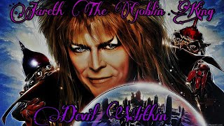 Jareth The Goblin King Tribute •Devil Within•