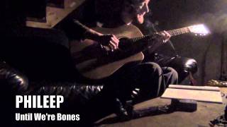 PHILEEP- Until We&#39;re Bones (In the Dark)