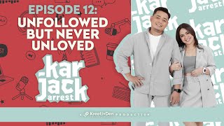 KarJack Arrest | Episode 12: Unfollowed But Never Unloved