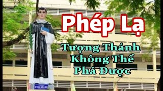 Phép Lạ: Tượng Thánh Không Xe Nào Phá Nỗi || Thinh Nguyên