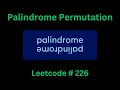 PALINDROME PERMUTATION | LEETCODE 226 | PYTHON SOLUTION