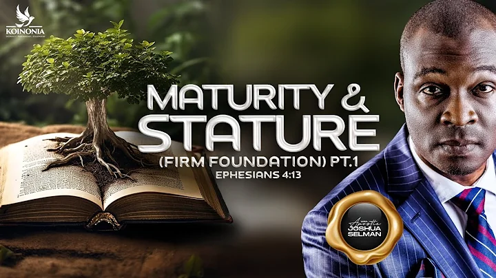 MATURITY & STATURE(FIRM FOUNDATIONS) PART 1 EPH.4:13 ||RFCM||ANAMBRA-NIGERIA||APOSTLE JOSHUA SELMAN