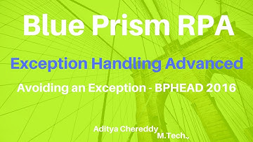 BluePrism RPA-Exception Handling-Advanced-Avoiding an Exception -BPEHAD 2016-Aditya RPA Academy