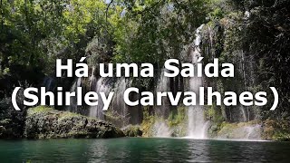 Há uma Saída (Shirley Carvalhaes)