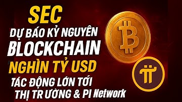 🔥 SEC dự báo kỷ nguyên blockchain nghìn tỷ USD – Tác động lớn tới thị trường & Pi Network